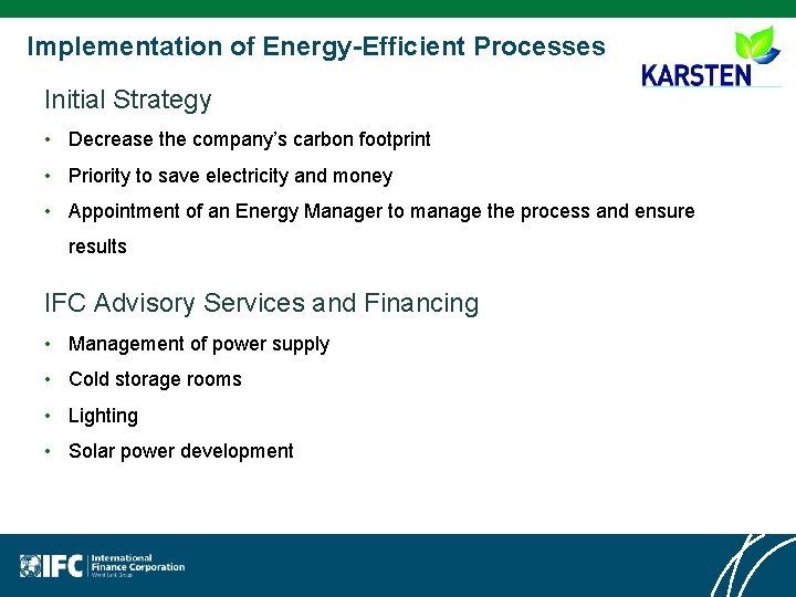 Implementation of Energy-Efficient Processes Initial Strategy • Decrease the company’s carbon footprint • Priority