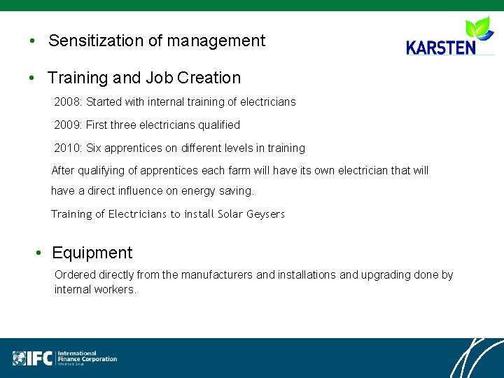  • Sensitization of management • Training and Job Creation 2008: Started with internal