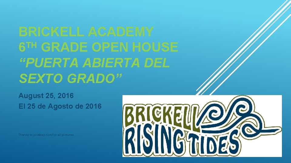 BRICKELL ACADEMY 6 TH GRADE OPEN HOUSE “PUERTA ABIERTA DEL SEXTO GRADO” August 25,