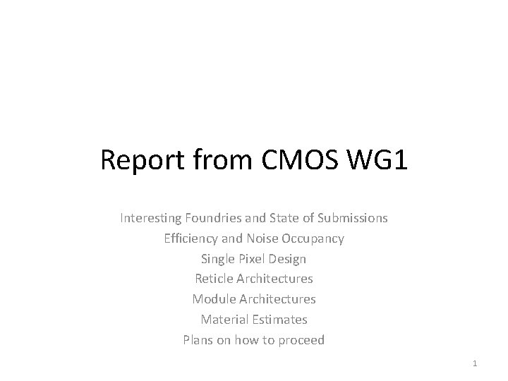 Report from CMOS WG 1 Interesting Foundries and State of Submissions Efficiency and Noise