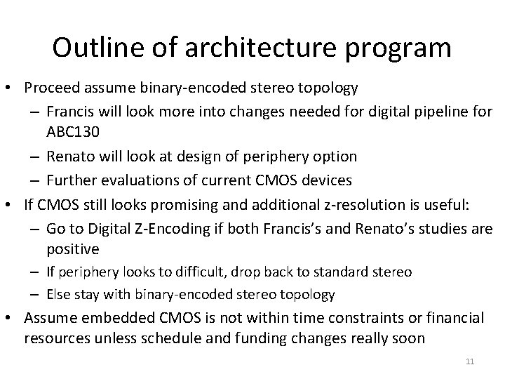 Outline of architecture program • Proceed assume binary-encoded stereo topology – Francis will look