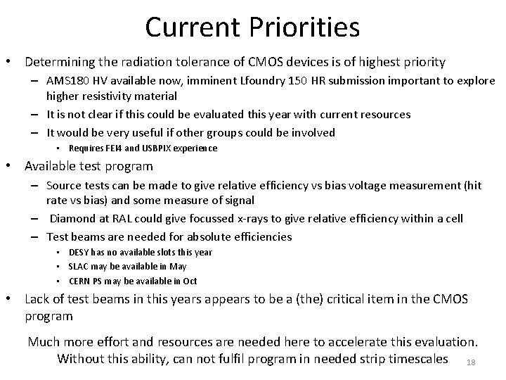 Current Priorities • Determining the radiation tolerance of CMOS devices is of highest priority