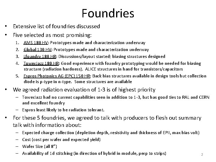 Foundries • Extensive list of foundries discussed • Five selected as most promising: 1.