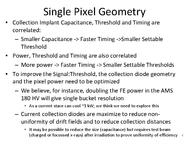 Single Pixel Geometry • Collection Implant Capacitance, Threshold and Timing are correlated: – Smaller