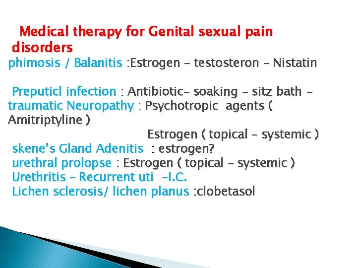 Medical therapy for Genital sexual pain disorders phimosis / Balanitis : Estrogen – testosteron