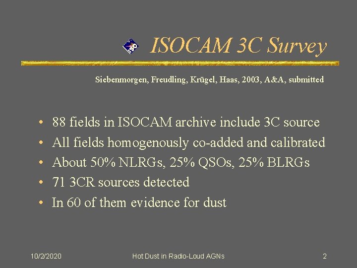 ISOCAM 3 C Survey Siebenmorgen, Freudling, Krügel, Haas, 2003, A&A, submitted • • •