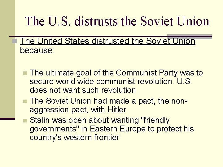 The U. S. distrusts the Soviet Union n The United States distrusted the Soviet The U. S. distrusts the Soviet Union n The United States distrusted the Soviet