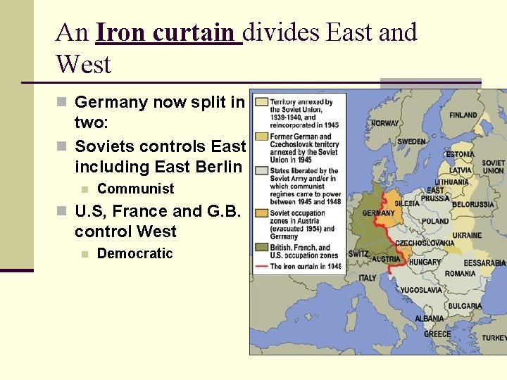 An Iron curtain divides East and West n Germany now split in two: n An Iron curtain divides East and West n Germany now split in two: n