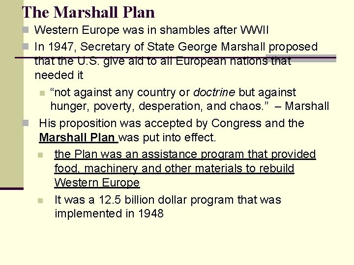 The Marshall Plan n Western Europe was in shambles after WWII n In 1947, The Marshall Plan n Western Europe was in shambles after WWII n In 1947,