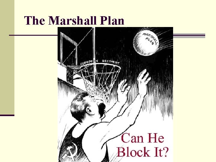 The Marshall Plan The Marshall Plan