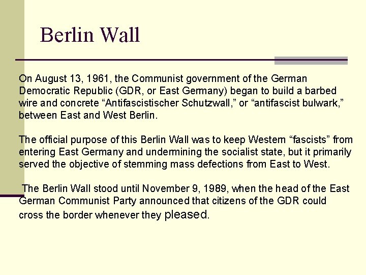 Berlin Wall On August 13, 1961, the Communist government of the German Democratic Republic Berlin Wall On August 13, 1961, the Communist government of the German Democratic Republic