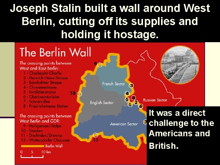 Joseph Stalin built a wall around West Berlin, cutting off its supplies and holding Joseph Stalin built a wall around West Berlin, cutting off its supplies and holding