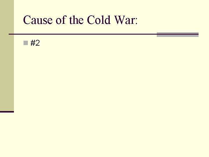 Cause of the Cold War: n #2 Cause of the Cold War: n #2