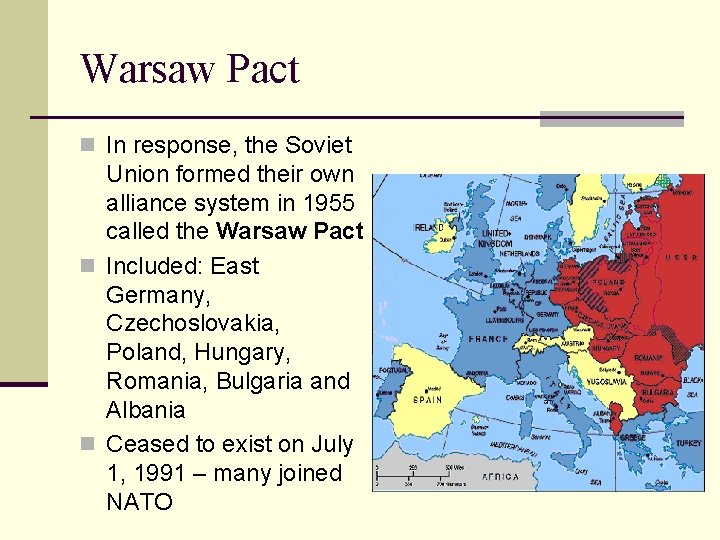 Warsaw Pact n In response, the Soviet Union formed their own alliance system in Warsaw Pact n In response, the Soviet Union formed their own alliance system in