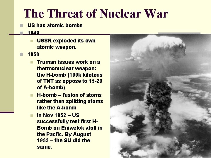 The Threat of Nuclear War n US has atomic bombs n 1949 USSR exploded The Threat of Nuclear War n US has atomic bombs n 1949 USSR exploded