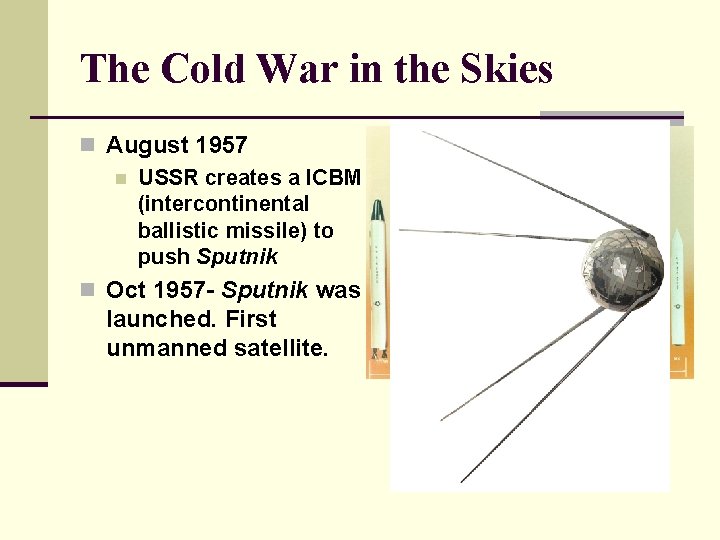 The Cold War in the Skies n August 1957 n USSR creates a ICBM The Cold War in the Skies n August 1957 n USSR creates a ICBM