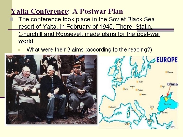 Yalta Conference: A Postwar Plan n The conference took place in the Soviet Black Yalta Conference: A Postwar Plan n The conference took place in the Soviet Black