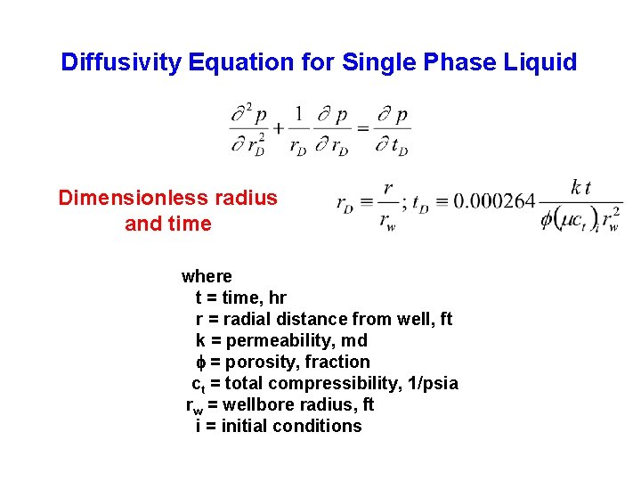 Diffusivity Equation for Single Phase Liquid Dimensionless radius and time where t = time,