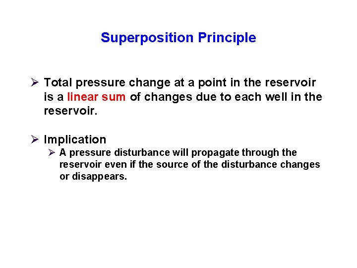 Superposition Principle Ø Total pressure change at a point in the reservoir is a