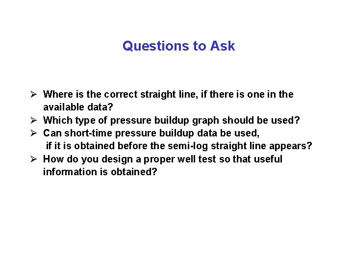 Questions to Ask Ø Where is the correct straight line, if there is one