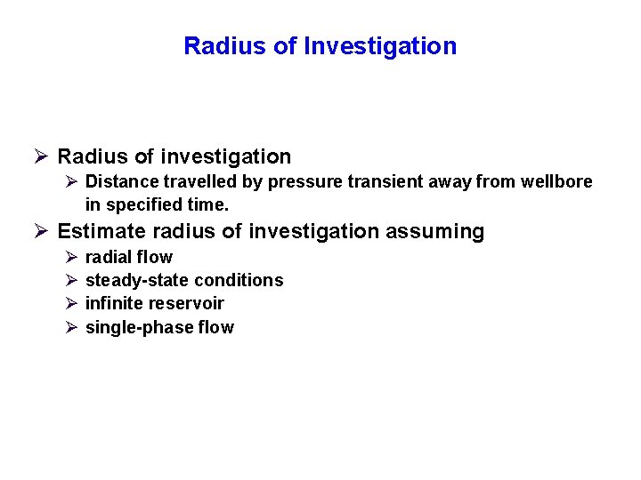 Radius of Investigation Ø Radius of investigation Ø Distance travelled by pressure transient away