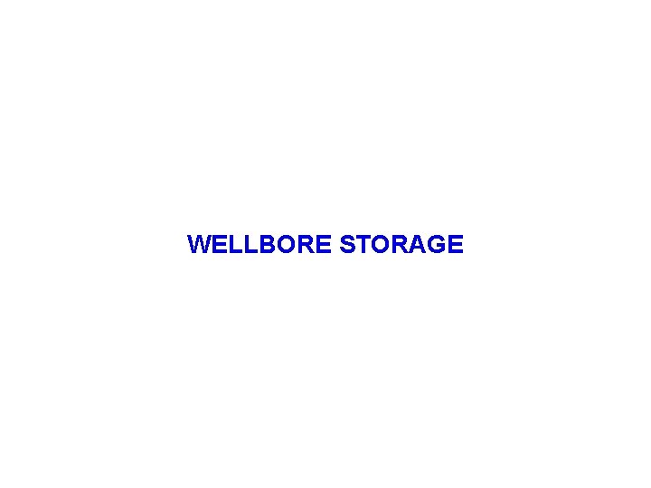 WELLBORE STORAGE 