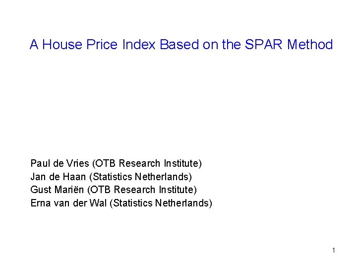 A House Price Index Based on the SPAR Method Paul de Vries (OTB Research