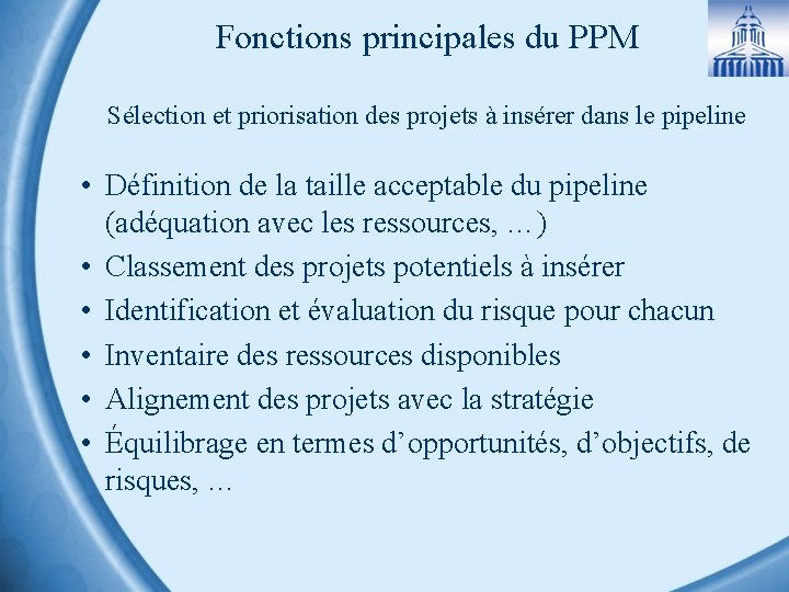 Fonctions principales du PPM Sélection et priorisation des projets à insérer dans le pipeline