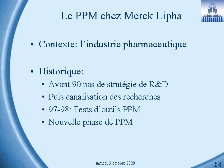 Le PPM chez Merck Lipha • Contexte: l’industrie pharmaceutique • Historique: • • Avant