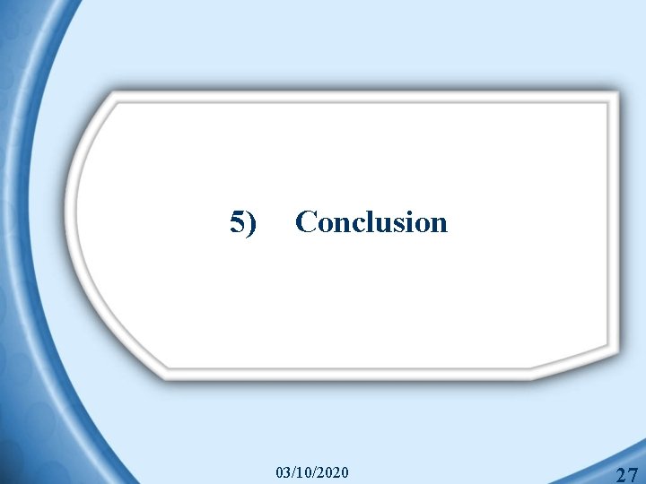 5) Conclusion 03/10/2020 27 