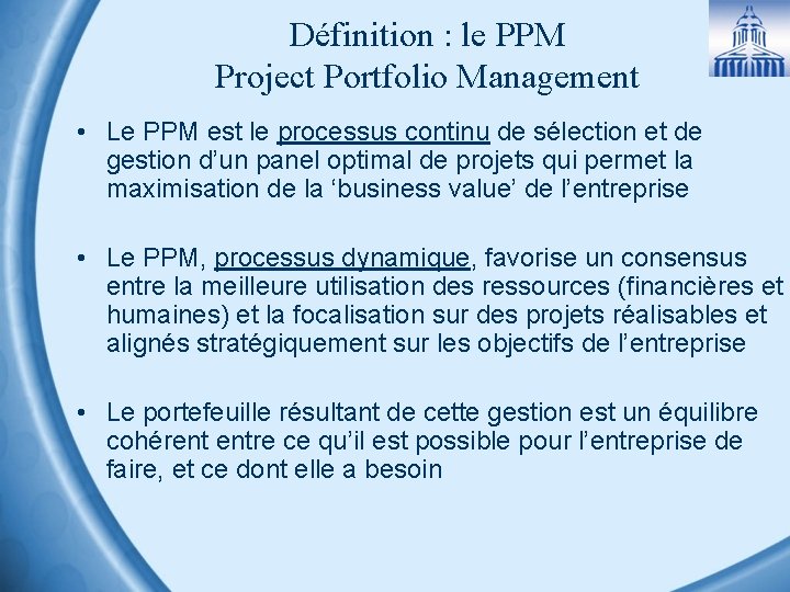 Définition : le PPM Project Portfolio Management • Le PPM est le processus continu