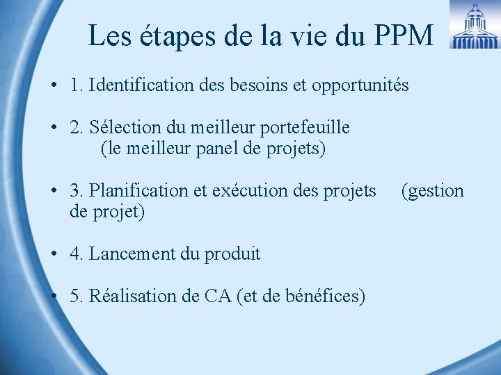 Les étapes de la vie du PPM • 1. Identification des besoins et opportunités