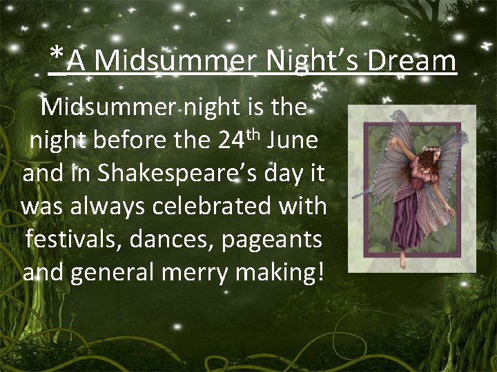 *A Midsummer Night’s Dream Midsummer night is the night before the 24 th June *A Midsummer Night’s Dream Midsummer night is the night before the 24 th June