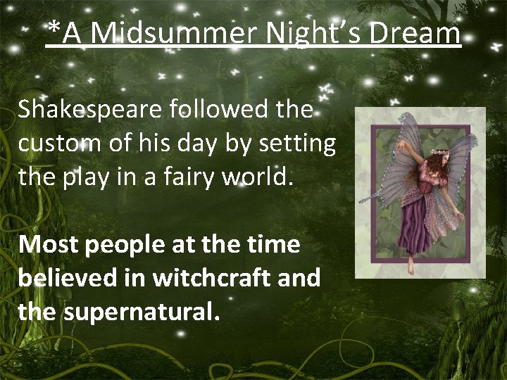 *A Midsummer Night’s Dream Shakespeare followed the custom of his day by setting the *A Midsummer Night’s Dream Shakespeare followed the custom of his day by setting the
