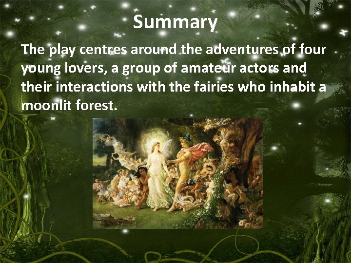 Summary The play centres around the adventures of four young lovers, a group of Summary The play centres around the adventures of four young lovers, a group of