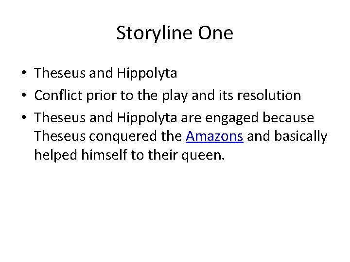 Storyline One • Theseus and Hippolyta • Conflict prior to the play and its Storyline One • Theseus and Hippolyta • Conflict prior to the play and its
