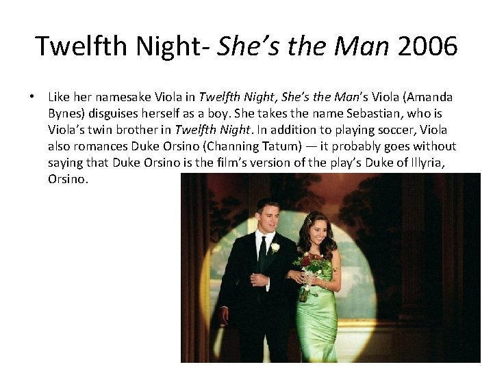 Twelfth Night- She’s the Man 2006 • Like her namesake Viola in Twelfth Night, Twelfth Night- She’s the Man 2006 • Like her namesake Viola in Twelfth Night,