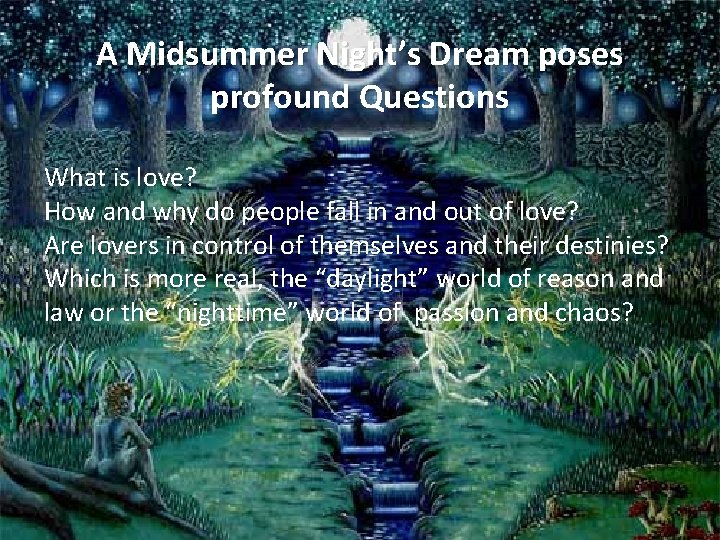 A Midsummer Night’s Dream poses profound Questions What is love? How and why do A Midsummer Night’s Dream poses profound Questions What is love? How and why do