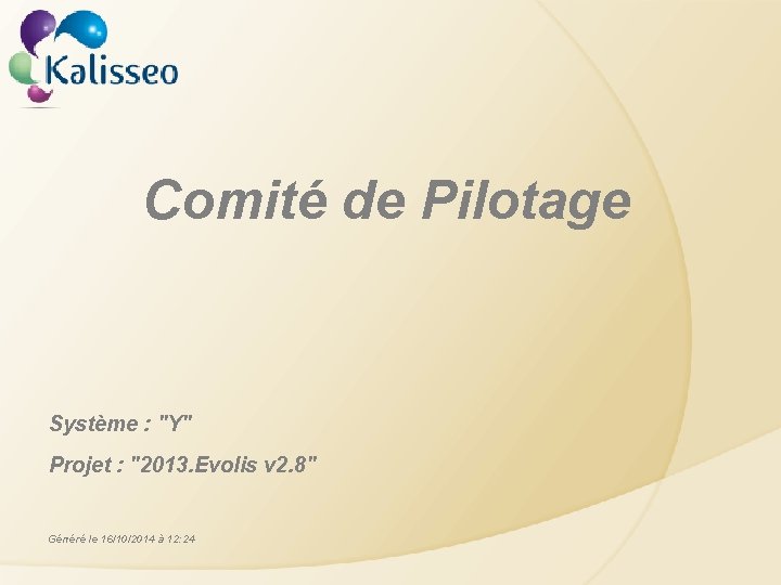 Comité de Pilotage Système : "Y" Projet : "2013. Evolis v 2. 8" Généré