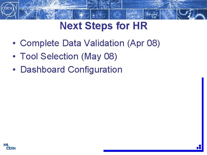 Next Steps for HR • Complete Data Validation (Apr 08) • Tool Selection (May