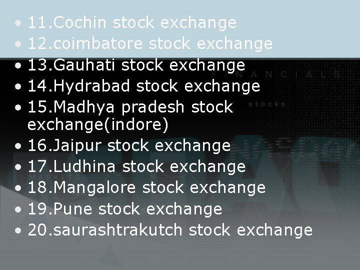  • 11. Cochin stock exchange • 12. coimbatore stock exchange • 13. Gauhati