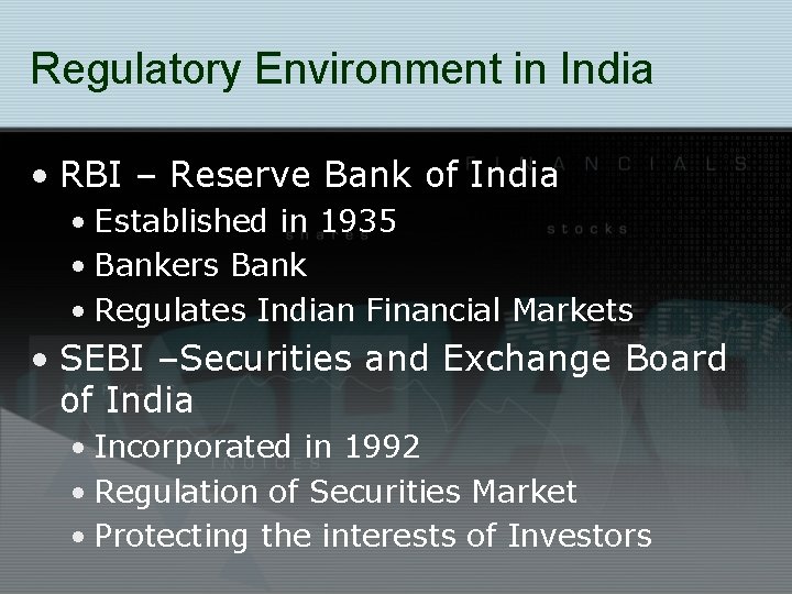 Regulatory Environment in India • RBI – Reserve Bank of India • Established in