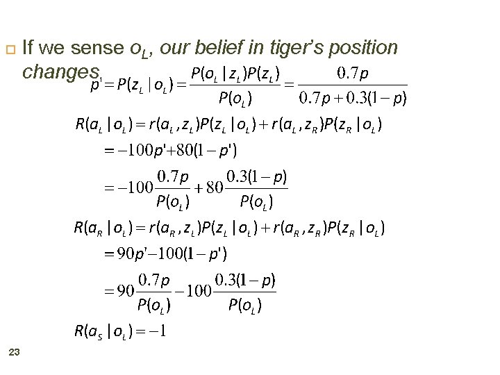  23 If we sense o. L, our belief in tiger’s position changes 