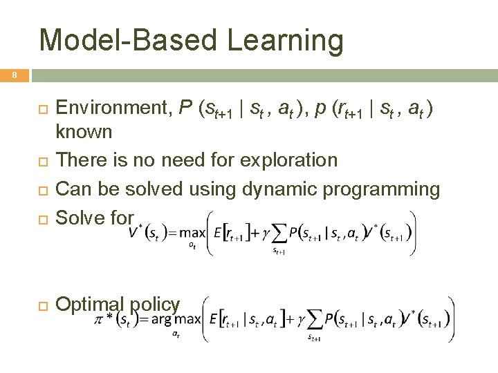 Model-Based Learning 8 Environment, P (st+1 | st , at ), p (rt+1 |