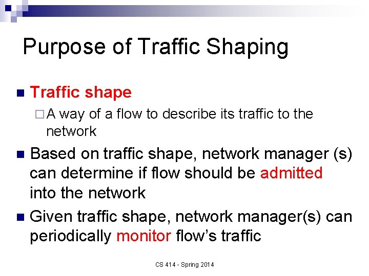 Purpose of Traffic Shaping n Traffic shape ¨A way of a flow to describe