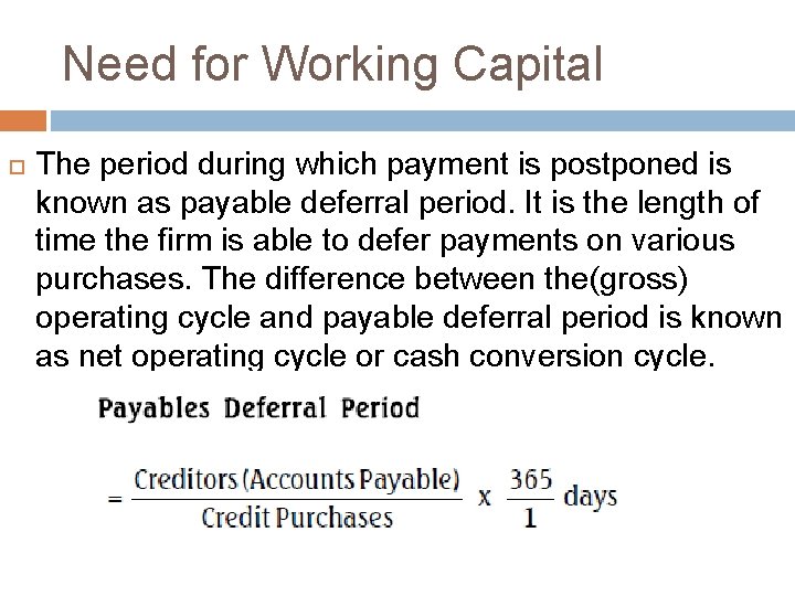 Need for Working Capital The period during which payment is postponed is known as