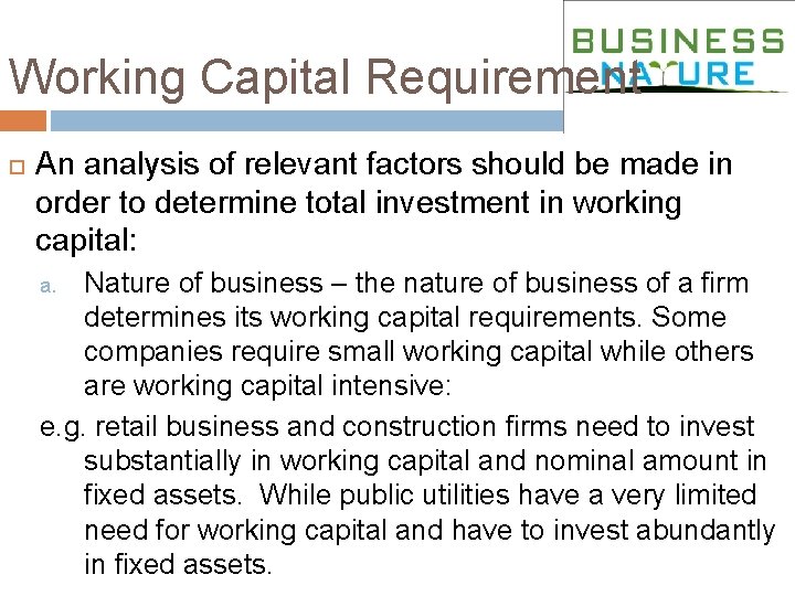 Working Capital Requirement An analysis of relevant factors should be made in order to