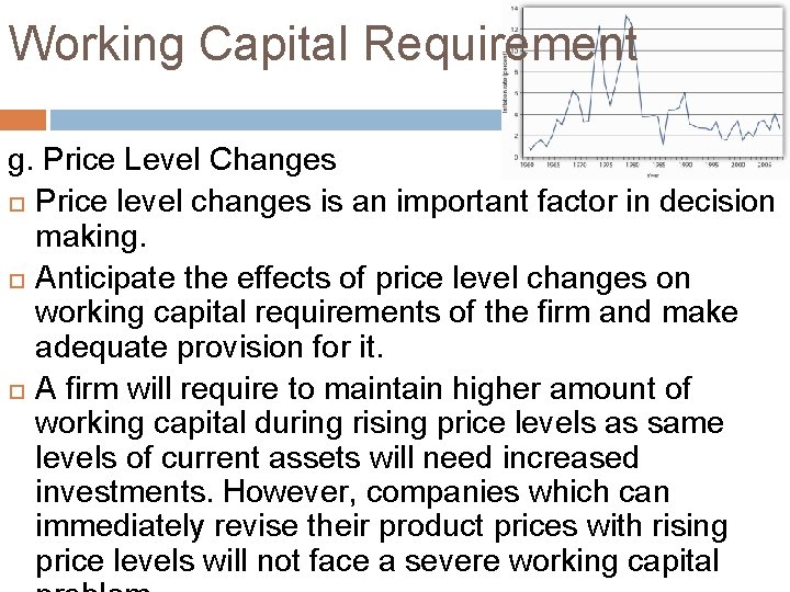 Working Capital Requirement g. Price Level Changes Price level changes is an important factor
