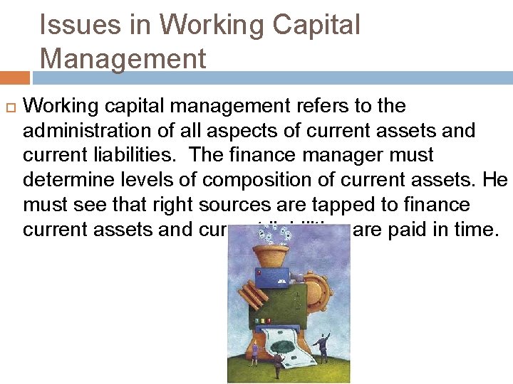 Issues in Working Capital Management Working capital management refers to the administration of all