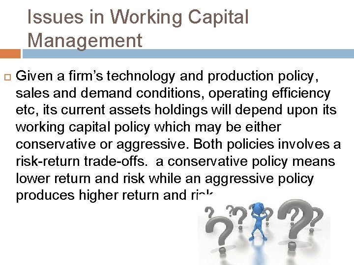 Issues in Working Capital Management Given a firm’s technology and production policy, sales and